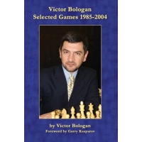 Victor Bologan: Selected Games 1985-2004: Power Chess at its Best