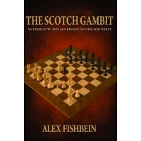 The Scotch Gambit: An Energetic and Aggressive Opening System for White