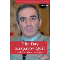 The Day Kasparov Quit: and other chess interviews