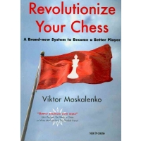 Revolutionize Your Chess: A Brand New System to Become a Better Player