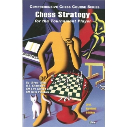 Chess Strategy for the Tournament Player 3rd edit