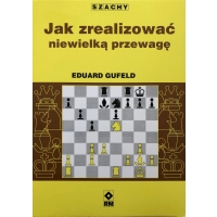 Jak zrealizować niewielką przewagę - Eduard Gufeld