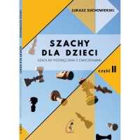 Szachy dla dzieci. Szkolny podręcznik z ćwiczeniami cz. II - Łukasz Suchowierski