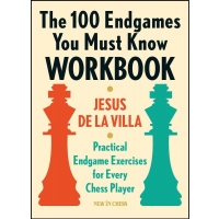 The 100 Endgames You Must Know Workbook: Practical Endgame Exercises for Every Chess Player - Jesus de la Villa Garcia