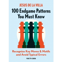 100 Endgame Patterns You Must Know: Recognize Key Moves & Motifs and Avoid Typical Errors - Jesus de la Villa Garcia