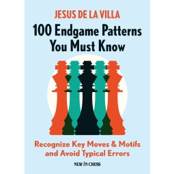 100 Endgame Patterns You Must Know: Recognize Key Moves & Motifs and Avoid Typical Errors - Jesus de la Villa Garcia