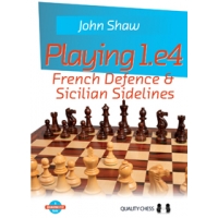 Playing 1.e4 - French Defence and Sicilian Sidelines by John Shaw (twarda okładka)