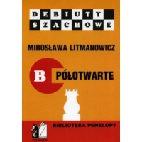 Jak rozpocząć partię szachową. Część b: Debiuty półotwarte - Mirosława Litmanowicz