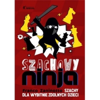 Szachowy Ninja - Szachy dla wybitnie zdolnych dzieci - Franco Zaninotto
