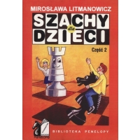 Szachy dla dzieci. Część 2 - Mirosława Litmanowicz