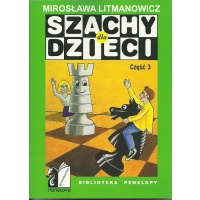 Szachy dla dzieci. Część 3 - Mirosława Litmanowicz