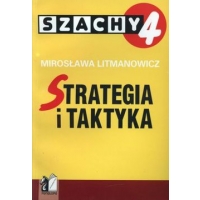 Szachy dla dzieci. Część 4. Strategia i Taktyka - Mirosława Litmanowicz