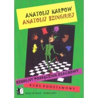Szkolny podręcznik szachowy. Kurs podstawowy - Anatolij Karpow, Anatolij Szingiriej