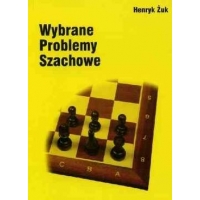 Wybrane Problemy Szachowe - Henryk Żuk