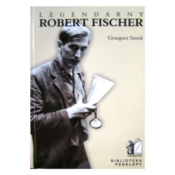 Legendarny Robert Fischer - Grzegorz Siwek