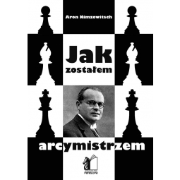 Jak zostałem Arcymistrzem - A. Nimzowitsch