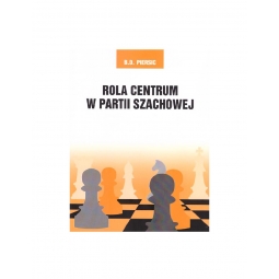 Rola centrum w partii szachowej - B. D. Persic