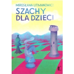 Szachy dla dzieci. Część 1 (Nowe wydanie) - Mirosława Litmanowicz