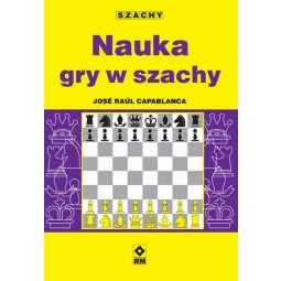 Nauka gry w szachy - J. R. Capablanca