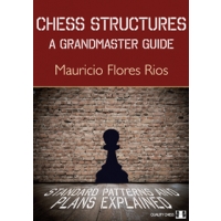 Chess Structures - A Grandmaster Guide (hardcover) by Mauricio Flores Rios