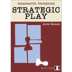 Grandmaster Preparation - Strategic Play by Jacob Aagaard (twarda okładka)