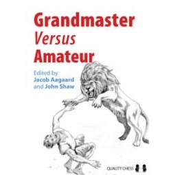 Grandmaster vs Amateur edited by Jacob Aagaard and John Shaw (miękka okładka)