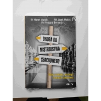 Droga do mistrzostwa szachowego cz. 5 - M. Matlak, J. Matlak, R. Bernard