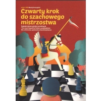 Czwarty krok do szachowego mistrzostwa - Maciej Sroczyński