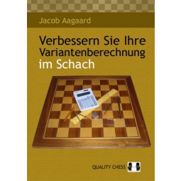 Verbessern Sie Ihre Variantenberechnung im Schach by Jacob Aagaard